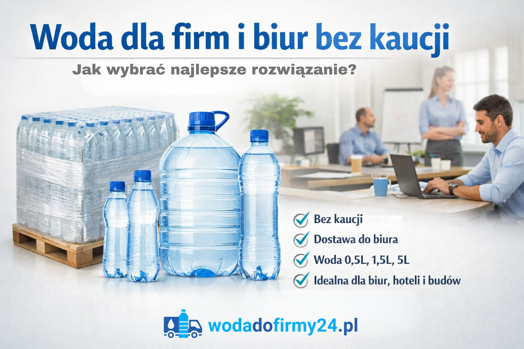 Woda dla firm i biur bez kaucji – jak wybrać najlepsze rozwiązanie?